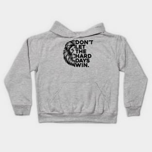 Don't Let The Hard Days Win v5 Kids Hoodie